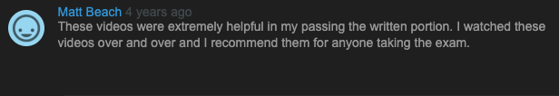 Purchaser Testimonial: These videos were extremely helpful in my passing the written portion. I watched these videos over and over and I recommend them for anyone taking the exam.